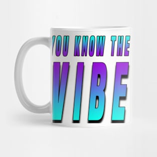 You Know the Vibe! Mug